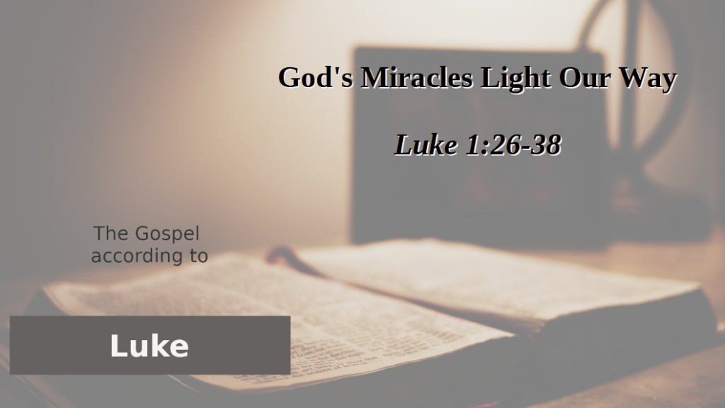 God’s Miracles Light Our Way (Luke 1:26-38)