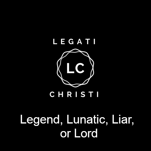Legend, Lunatic, Liar, or Lord