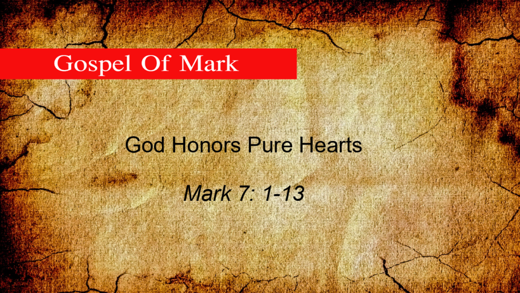 God Honors Pure Hearts (Mark 7: 1-13)