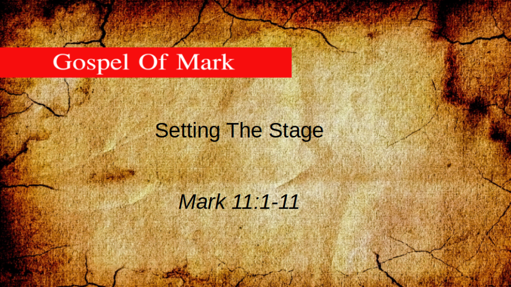 Setting The Stage (Mark 11: 1-11)