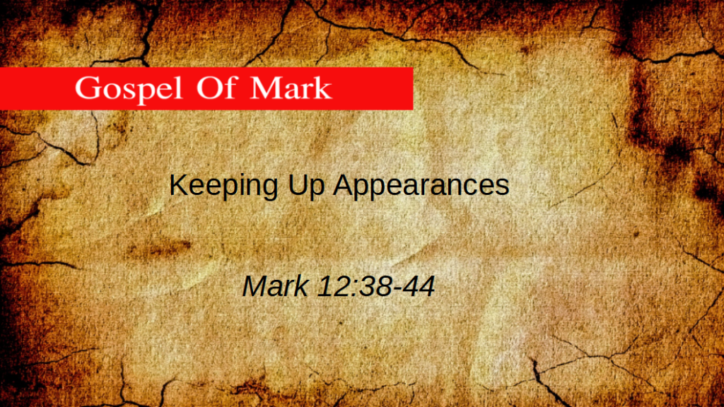 Keeping Up Appearances Mark 12 38-44