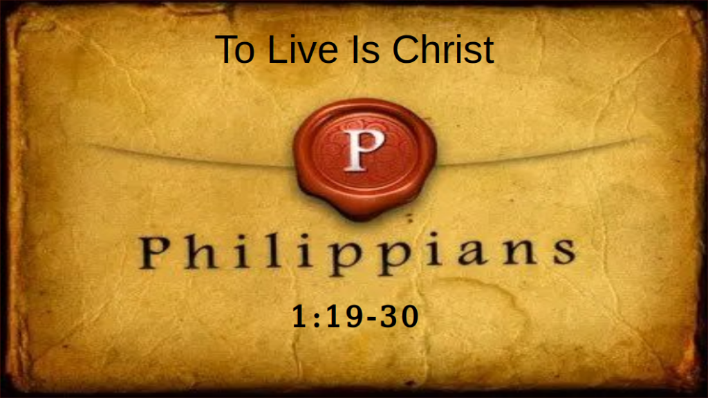 To Live Is Christ (Philippians 1:19-30)