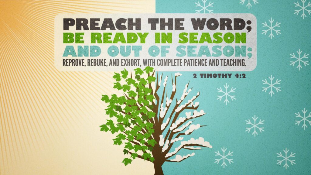 Preach the Word (2 Timothy 4:1-5)