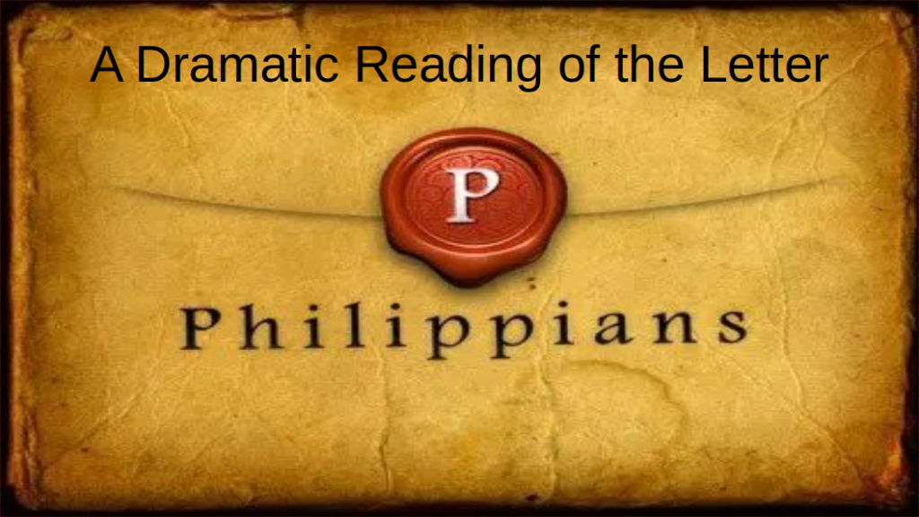 A Dramatic Reading of the Letter to the Philippians (NLT)