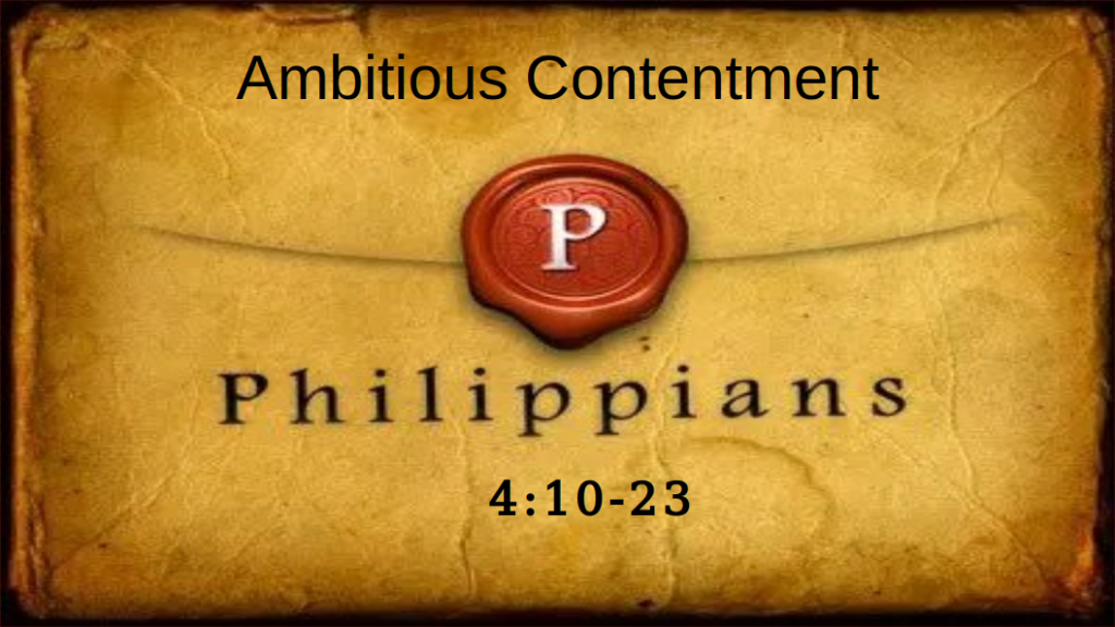 Ambitious Contentment (Phil 4:10-23)