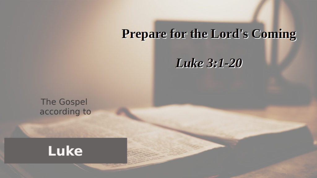 Prepare for the Lord’s Coming (Luke 3:1-20)