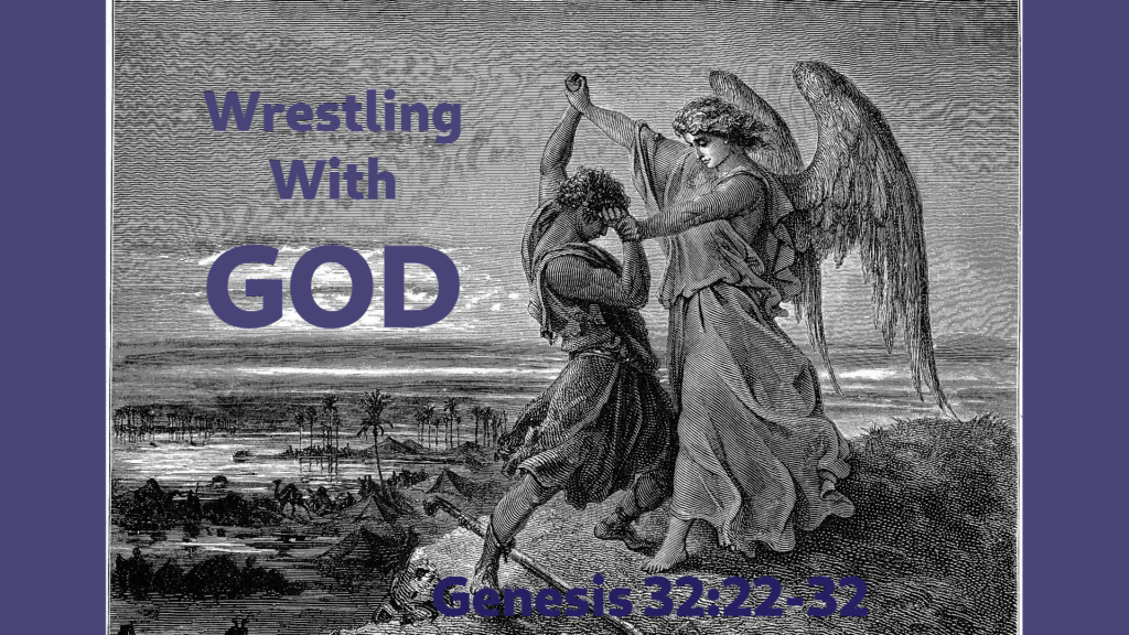 Wrestling with God (Genesis 32:22-32)