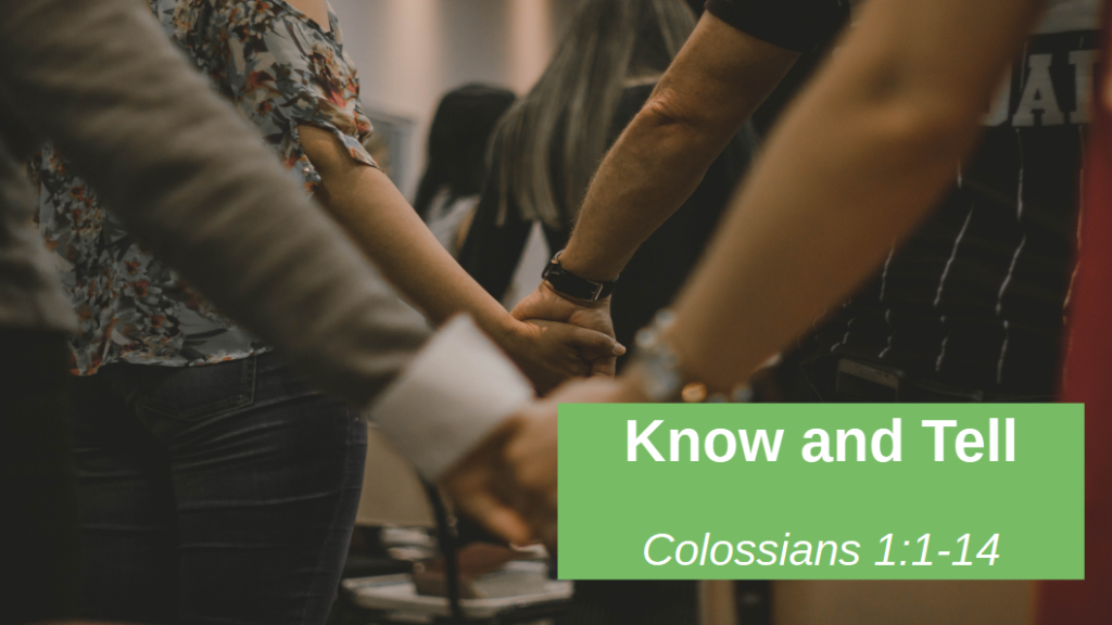 Know and Tell (Colossians 1:1-14)
