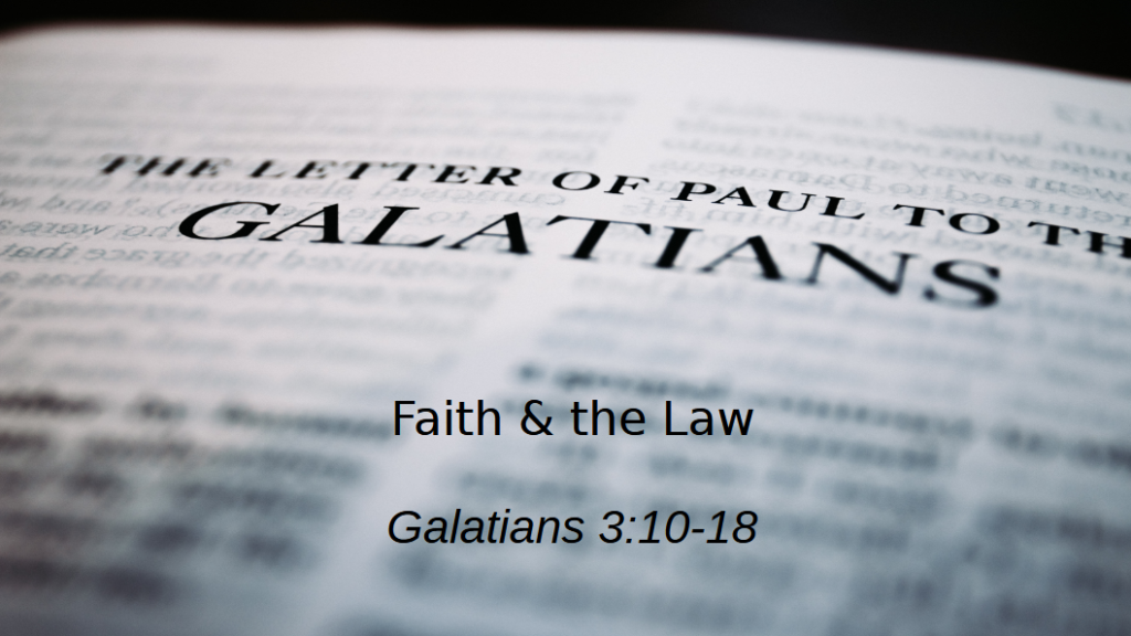Faith & the Law (Gal 3:10-18)